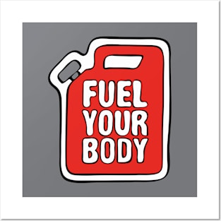 Fuel Your Body - Don't Just Satisfy the Apetite Posters and Art